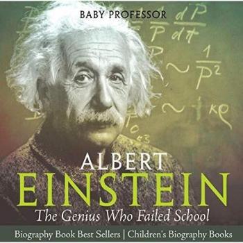 Albert Einstein: The Genius Who Failed School - Biography Book Best Sellers | Children's Biography Books