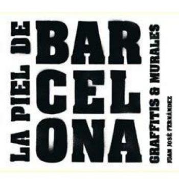 La piel de Barcelona 1: Graffitis & murales