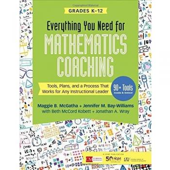 Everything You Need for Mathematics Coaching: Tools, Plans, and a Process That Works for Any Instructional Leader, Grades K-12