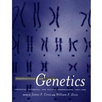 Perspectives on Genetics: Anecdotal, Historical and Critical Commentaries, 1987-1998
