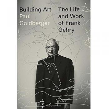 Building Art: The Life and Work of Frank Gehry