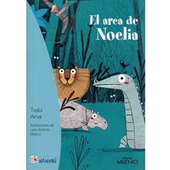 El arca de Noelia - Arnal Gil, Txabi;Blasco López, Julio Antonio