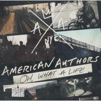 Oh, What A Life - American Authors