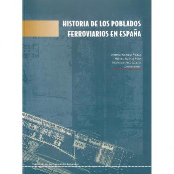 Historia de los Poblados Ferroviarios en Espa–a