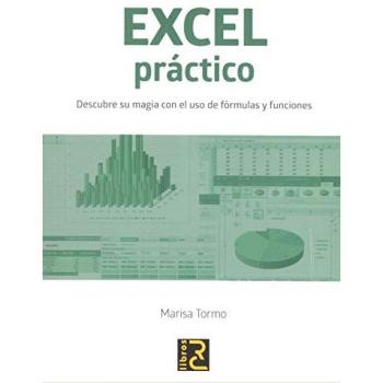 EXCEL práctico. Descubre su magia con el uso de fórmulas y funciones