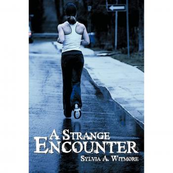 A Strange Encounter: A Unique Literary Experience by Sylvia A. Witmore