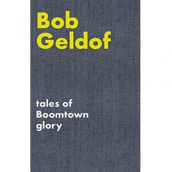 Tales of Boomtown Glory: Complete lyrics and selected chronicles for the songs of Bob Geldof