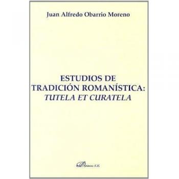 Estudios de tradición romanística. Tutela et curatela