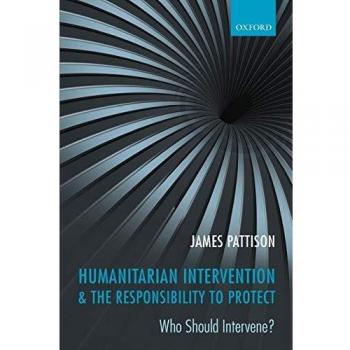 Humanitarian Intervention and Responsibility to Protect: A Comprehensive Analysis of Global Ethics and Accountability