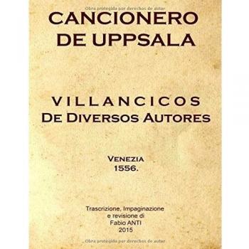 Cancionero de Uppsala - Villancicos de diversos autores: Venezia 1556 - rev FABIO ANTI