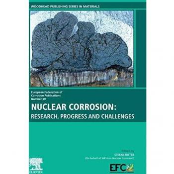 Nuclear Corrosion: Research, Progress and Challenges