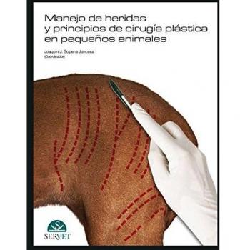 Manejo de heridas y principios de cirugía plástica en pequeños animales - Libros de veterinaria - Editorial Servet