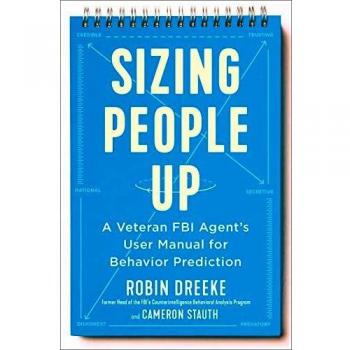 Sizing People Up: A Veteran FBI Agent's User Manual for Behavior Prediction