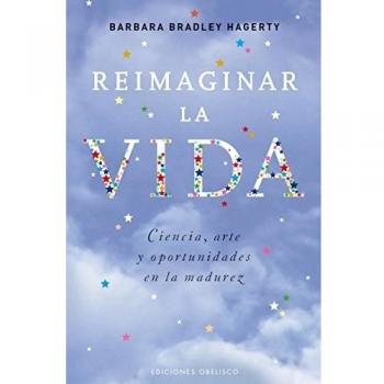 Reimaginar la vida: Ciencia, Art Y Oportunidades En La Madurez