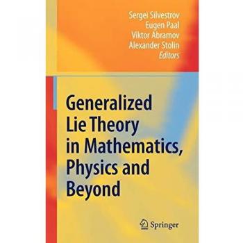 Generalized Lie Theory in Mathematics, Physics and Beyond