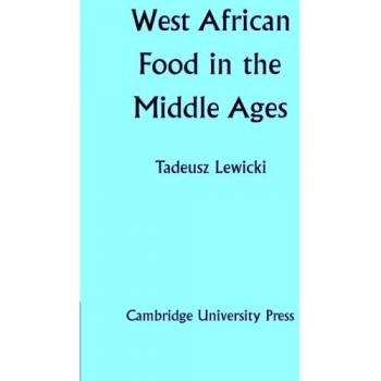 Comida de África Occidental en la Edad Media: Según Fuentes Árabes - Edición en Rústica de Cambridge