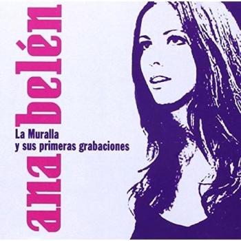 La Muralla. Sus Primeras Grabaciones - Ana Belen
