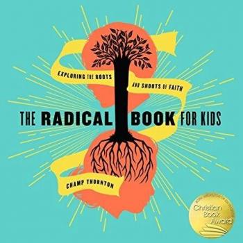 The Radical Book for Kids: Exploring the Roots and Shoots of Faith