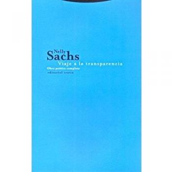 Viaje A La Transparencia. Obra Poética Completa - Nelly Sachs