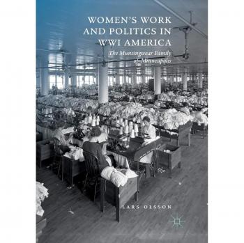 Women's Work and Politics in WWI America: The Munsingwear Family of Minneapolis