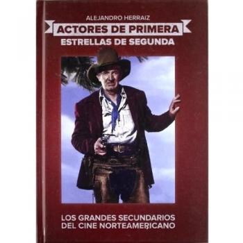 Actores de primera. Estrellas de segunda: Los grandes secundarios del cine norteamericano
