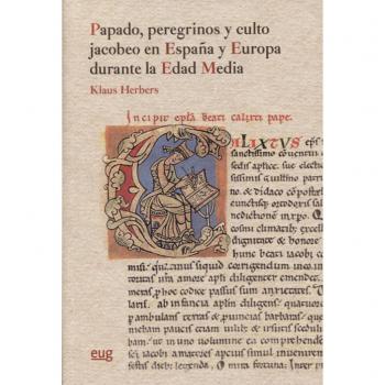Papado, peregrinos y culto jacobeo en España y Europa durante la Edad Media