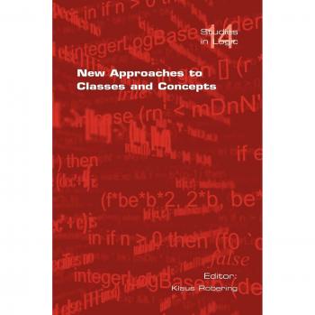 New Approaches to Classes and Concepts: Studies in Logic, Volume 14 by Klaus Robering