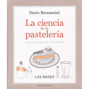 La ciencia de la pasteleria - Bressanini, Dario