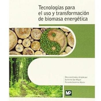 Tecnologías para el uso y transformación de biomasa energética - Guillermo San Miguel
