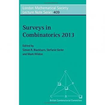 Encuestas en Combinatoria 2013 (Serie de Notas de Conferencias de la Sociedad Matemática de Londres, Volumen 409)