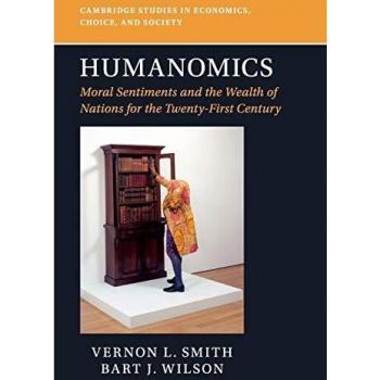 Humanomics: Moral Sentiments and the Wealth of Nations for the Twenty-First Century