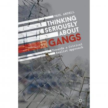 Thinking Seriously About Gangs: Towards a Critical Realist Approach