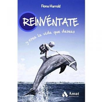 Reinvéntate: Y crea la vida que deseas