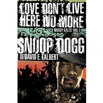 Love Don't Live Here No More: Doggy Tales - Paperback Edition by Snoop Dogg