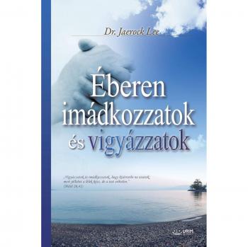 Libro Éberen Imádkozzatok és Vigyázzatok de Lee Jaerock - Guía espiritual sobre la oración y la vigilancia