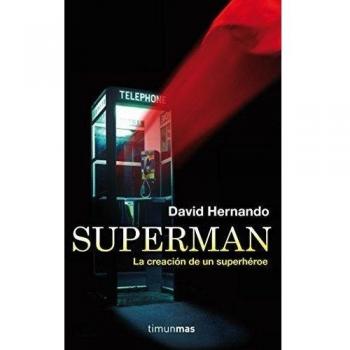 Superman, la creación de un superhéroe