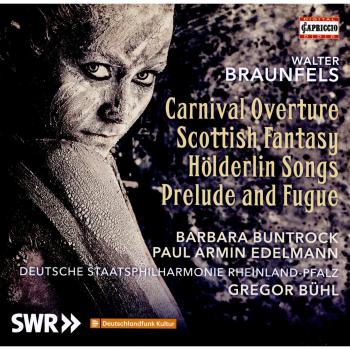 Carnevals-Ouvertüre op. 22 - Zwei Hölderlin-Gesänge op. 27 - Schottische Phantasie pour alto et orchestre, op. 47 - Prélude et Fugue, op. 36