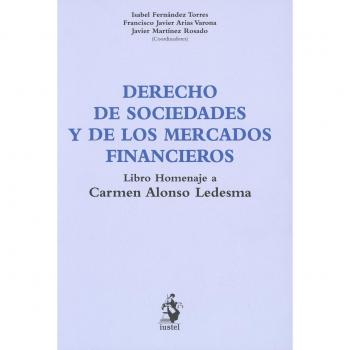 DERECHO DE SOCIEDADES Y DE LOS MERCADOS FINANCIEROS: Libro homenaje a Carmen Alonso Ledesma