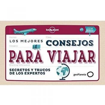Los mejores consejos para viajar: Secretos y trucos de los expertos - Aa.vv