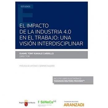 El impacto de la industria 4.0 en el trabajo: una visión interdisciplinar (papel + e-book) - Monografía, incluye análisis sobre la transformación laboral, enfoques interdisciplinarios y estudios de caso relevantes