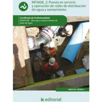 Puesta en servicio y operación de redes de distribución de agua y saneamiento. enat0108 - montaje y mantenimiento de redes de agua