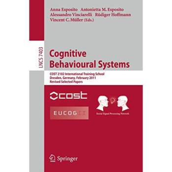 Cognitive Behavioural Systems: COST 2102 International Training School, Dresden, Germany, February 21-26, 2011, Revised Selected Papers