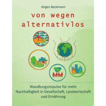 Libro Tapa Blanda 'Von Wegen Alternativlos: Impulsos de Transformación para una Mayor Sostenibilidad en la Sociedad, Agricultura y Alimentación'