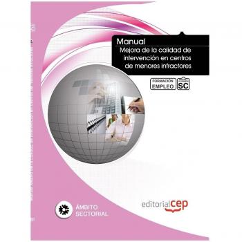 Manual Mejora de la calidad de intervención en centros de menores infractores. Formación para el empleo
