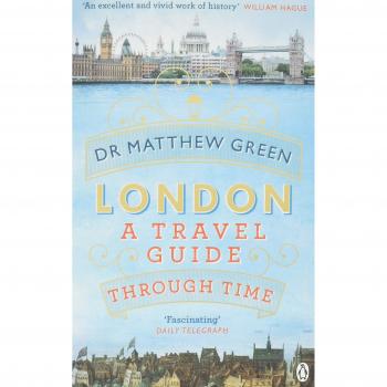Guía de Viaje Londres: Un Recorrido a Través del Tiempo por Dr. Matthew Green