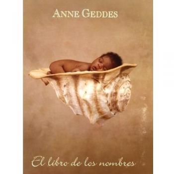 LIBRO DE LOS NOMBRES, EL - Anne Geddes