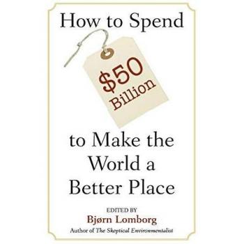 How to Spend $50 Billion to Make the World a Better Place