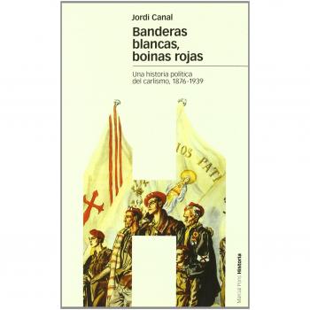 BANDERAS BLANCAS, BOINAS ROJAS: Una historia política del carlismo, 1876-1939: 44