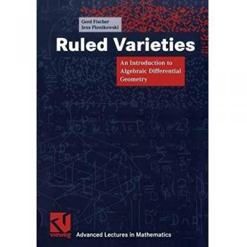 Advanced Algebraic Differential Geometry: An Introduction to Ruled Varieties