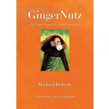 GingerNutz: The Jungle Memoir of a Model Orangutan